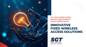 SGT Solutions Leads Digital Inclusion in South Africa with Innovative Fixed Wireless Access Solutions