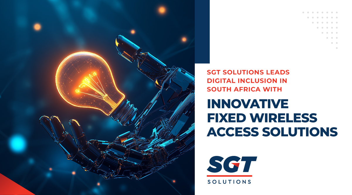 SGT Solutions Leads Digital Inclusion in South Africa with Innovative Fixed Wireless Access Solutions